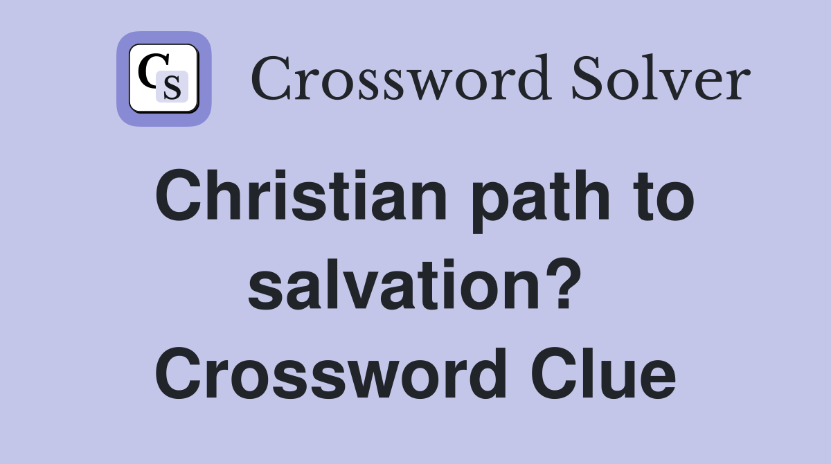 Christian path to salvation? Crossword Clue