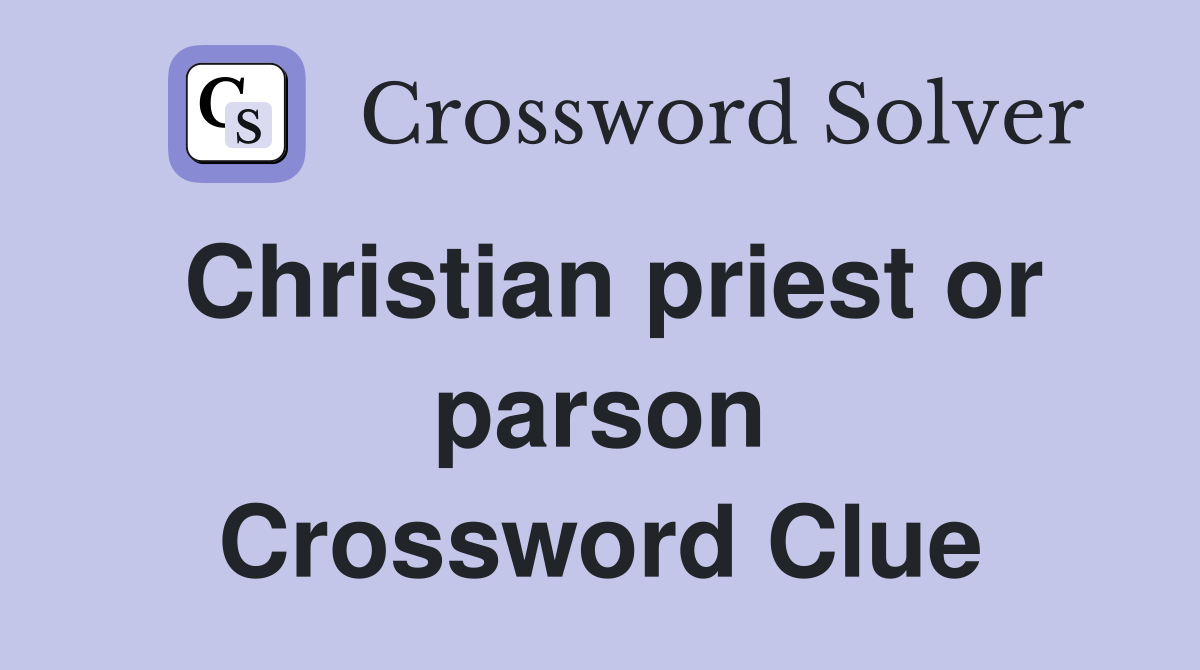 Christian priest or parson Crossword Clue