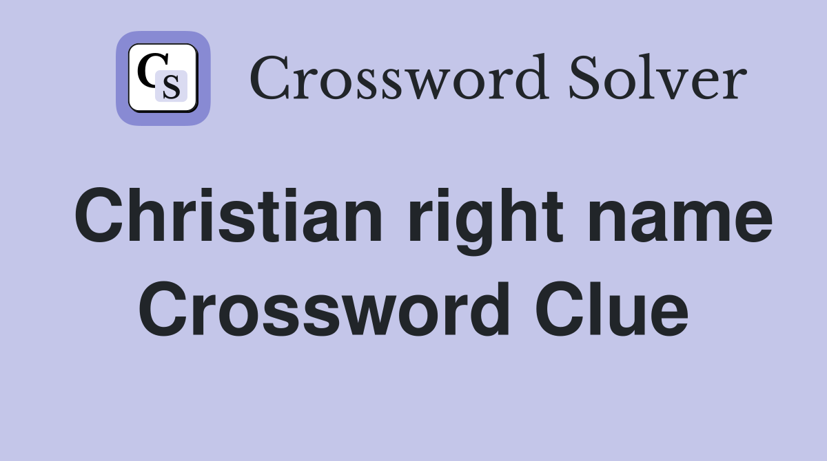 Christian right name Crossword Clue