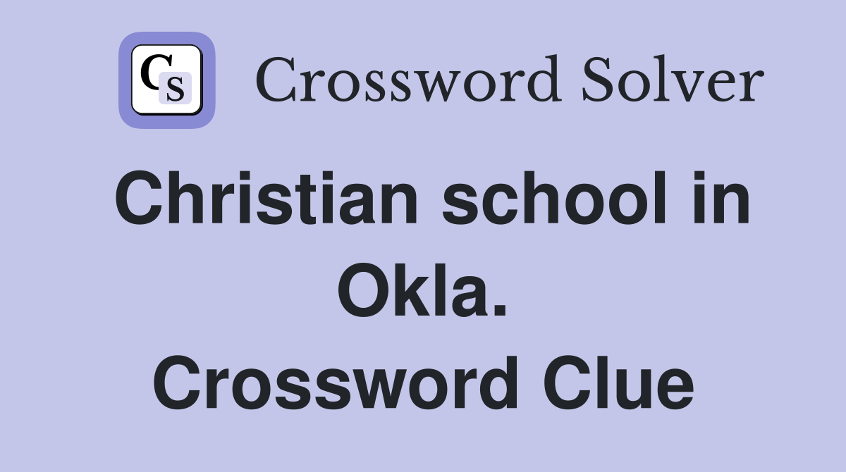 Christian school in Okla. Crossword Clue