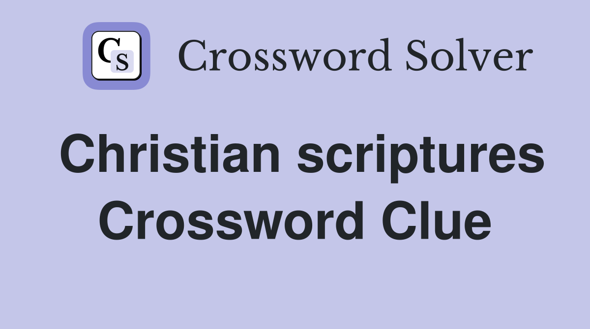 Christian scriptures Crossword Clue