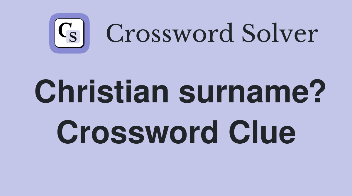 Christian surname? Crossword Clue