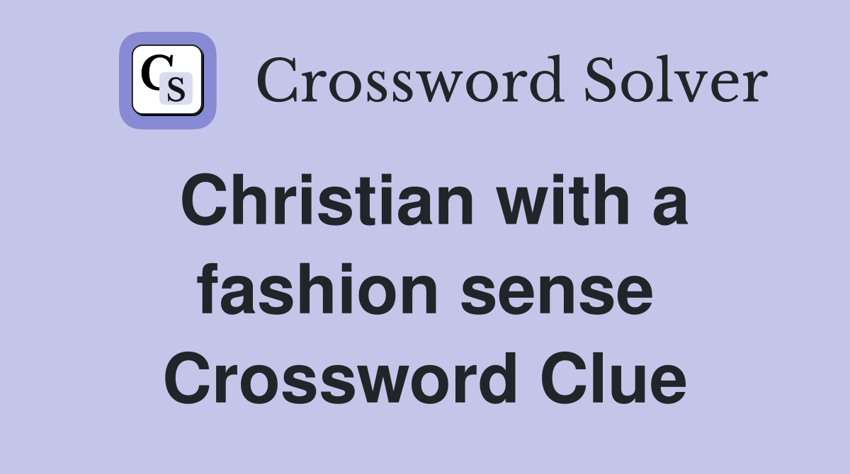 Christian with a fashion sense Crossword Clue