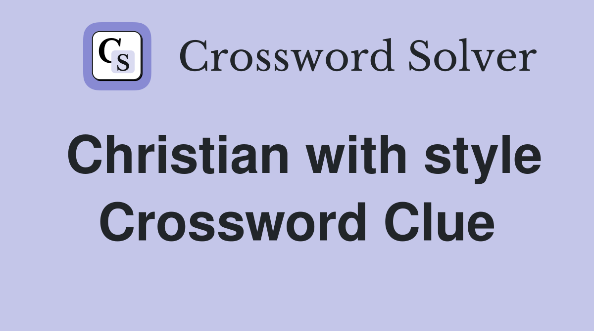 Christian with style Crossword Clue