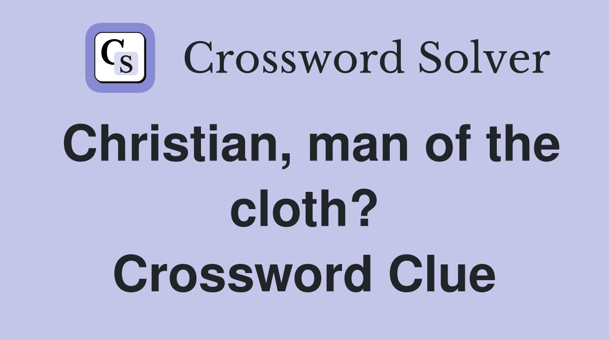 Christian, man of the cloth? Crossword Clue