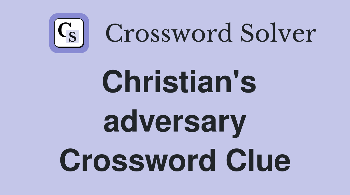 Christian's adversary Crossword Clue