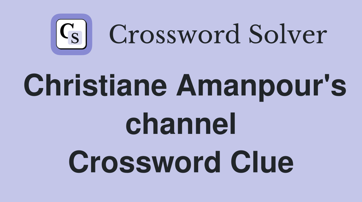 Christiane Amanpour's channel Crossword Clue