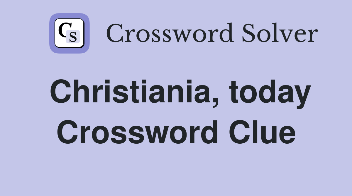 Christiania, today Crossword Clue