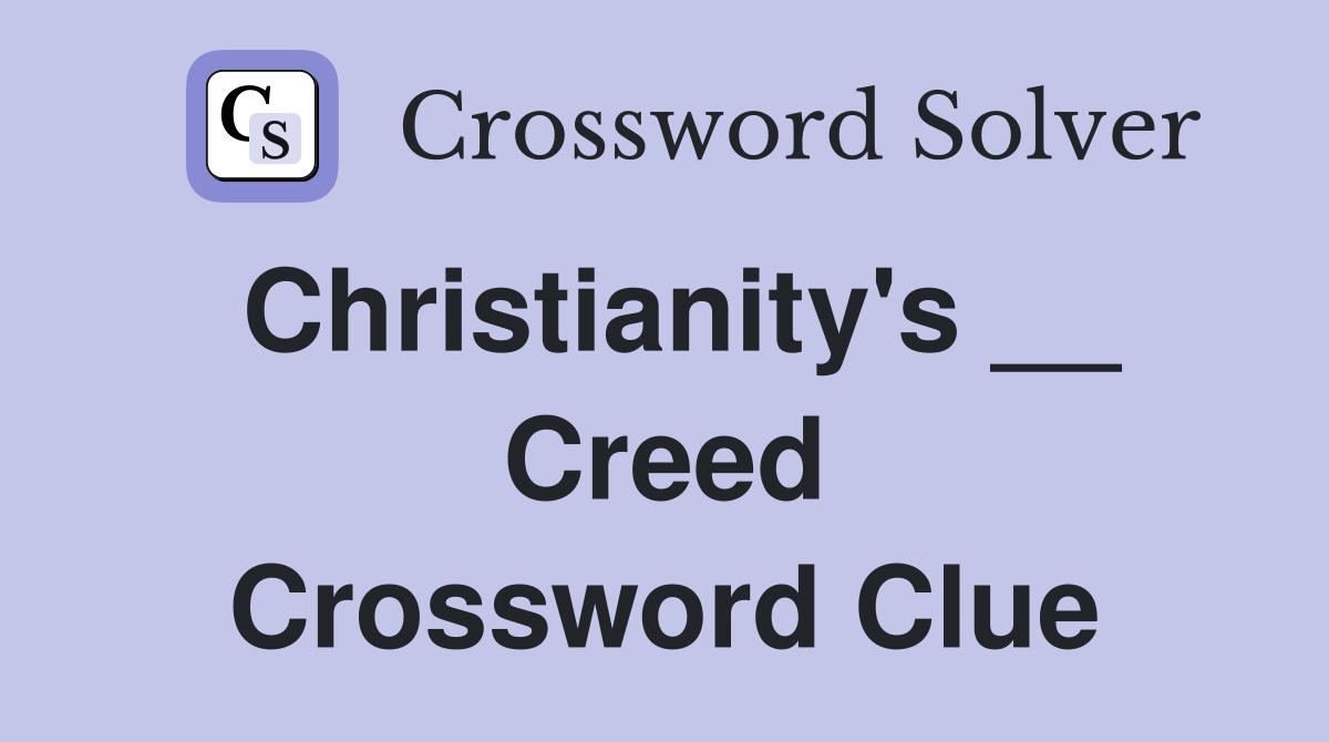 Christianity's __ Creed Crossword Clue