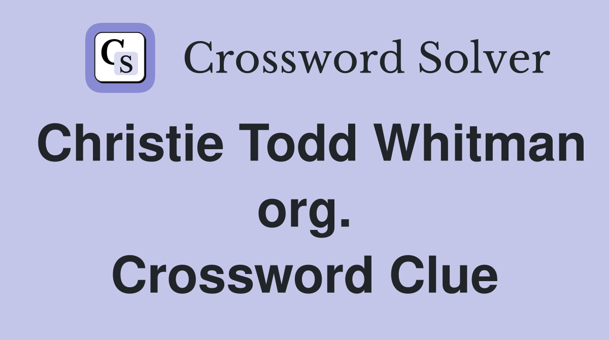 Christie Todd Whitman org. Crossword Clue