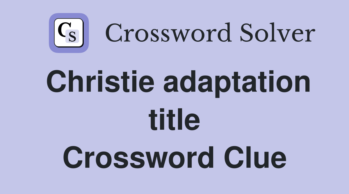 Christie adaptation title Crossword Clue