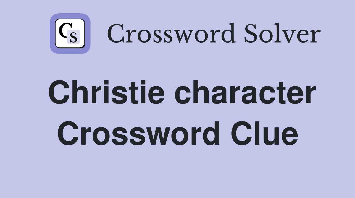 Christie character Crossword Clue