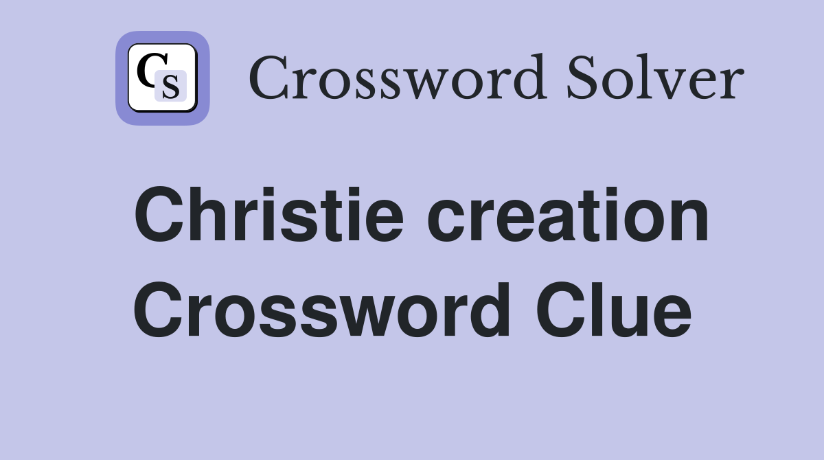 Christie creation Crossword Clue