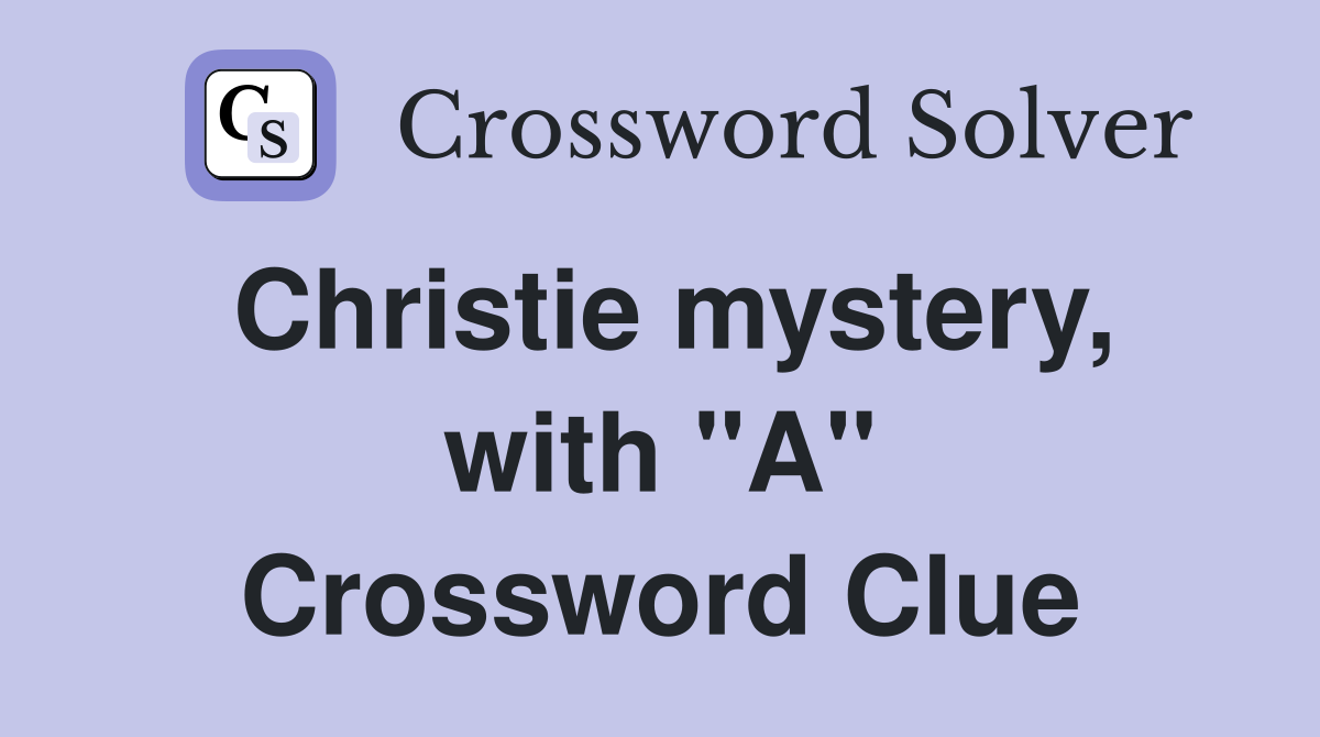 Christie mystery, with "A" Crossword Clue
