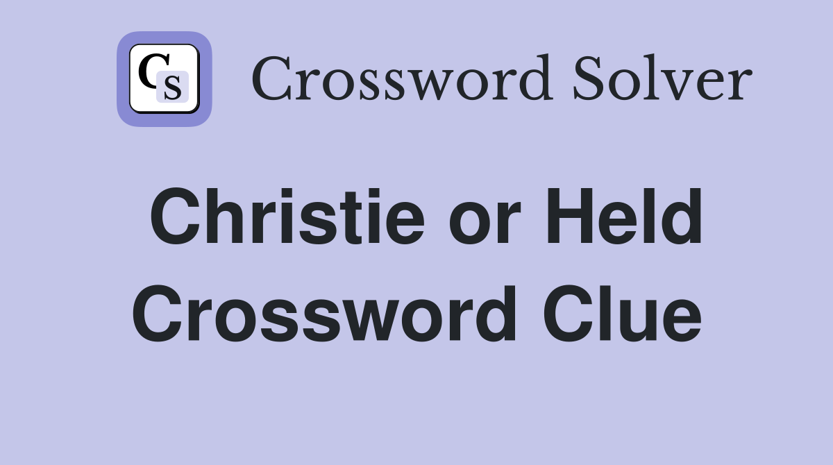 Christie or Held Crossword Clue
