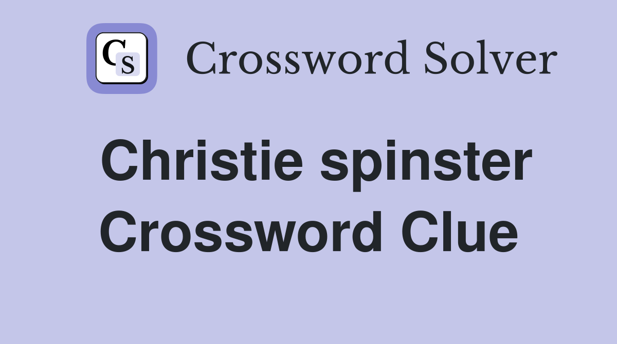 Christie spinster Crossword Clue
