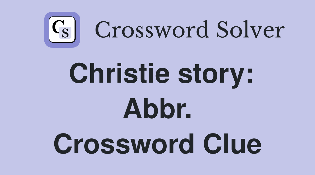 Christie story: Abbr. Crossword Clue
