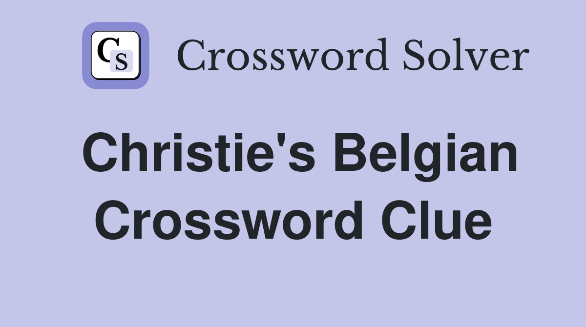 Christie's Belgian Crossword Clue