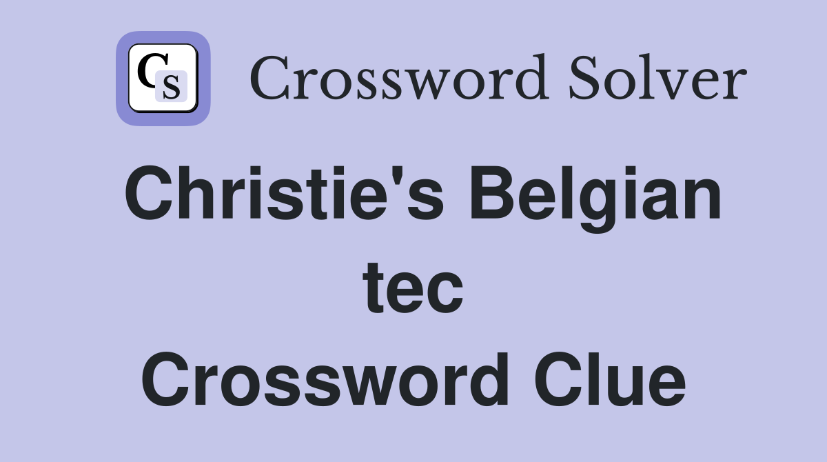 Christie's Belgian tec Crossword Clue