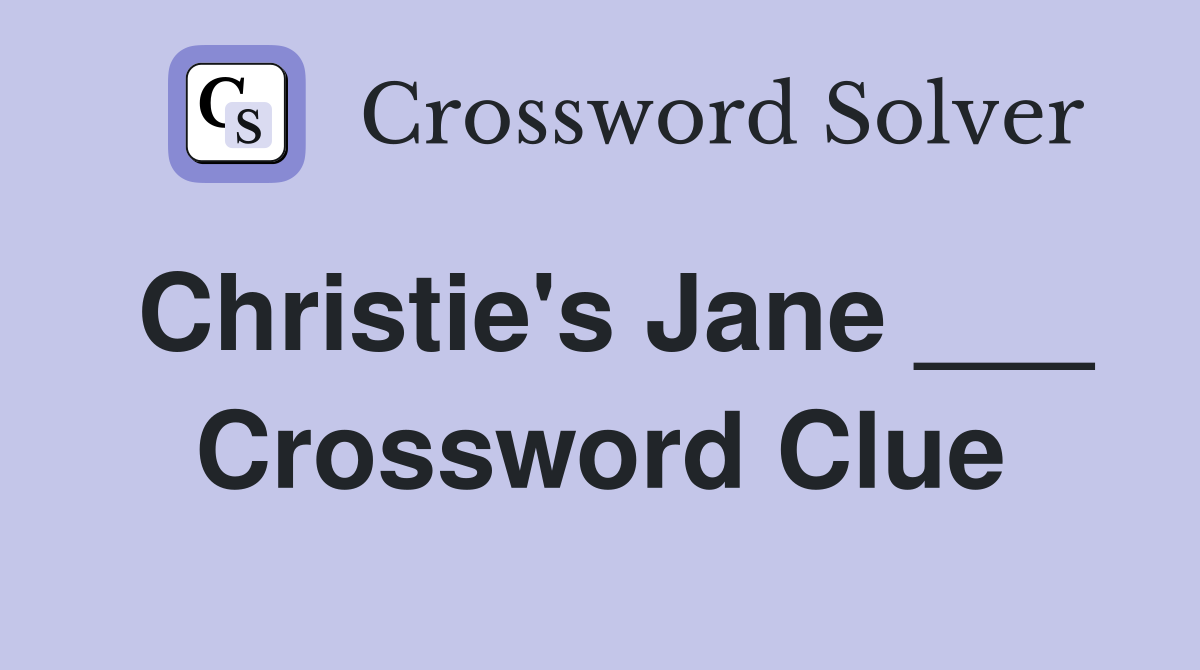 Christie's Jane ___ Crossword Clue