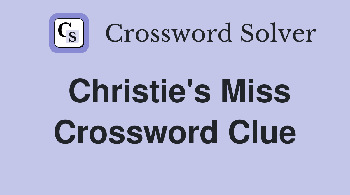 Christie's Miss Crossword Clue