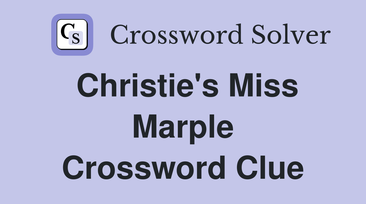 Christie's Miss Marple Crossword Clue