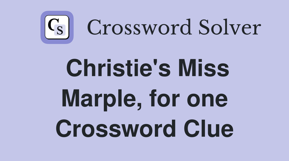 Christie's Miss Marple, for one Crossword Clue