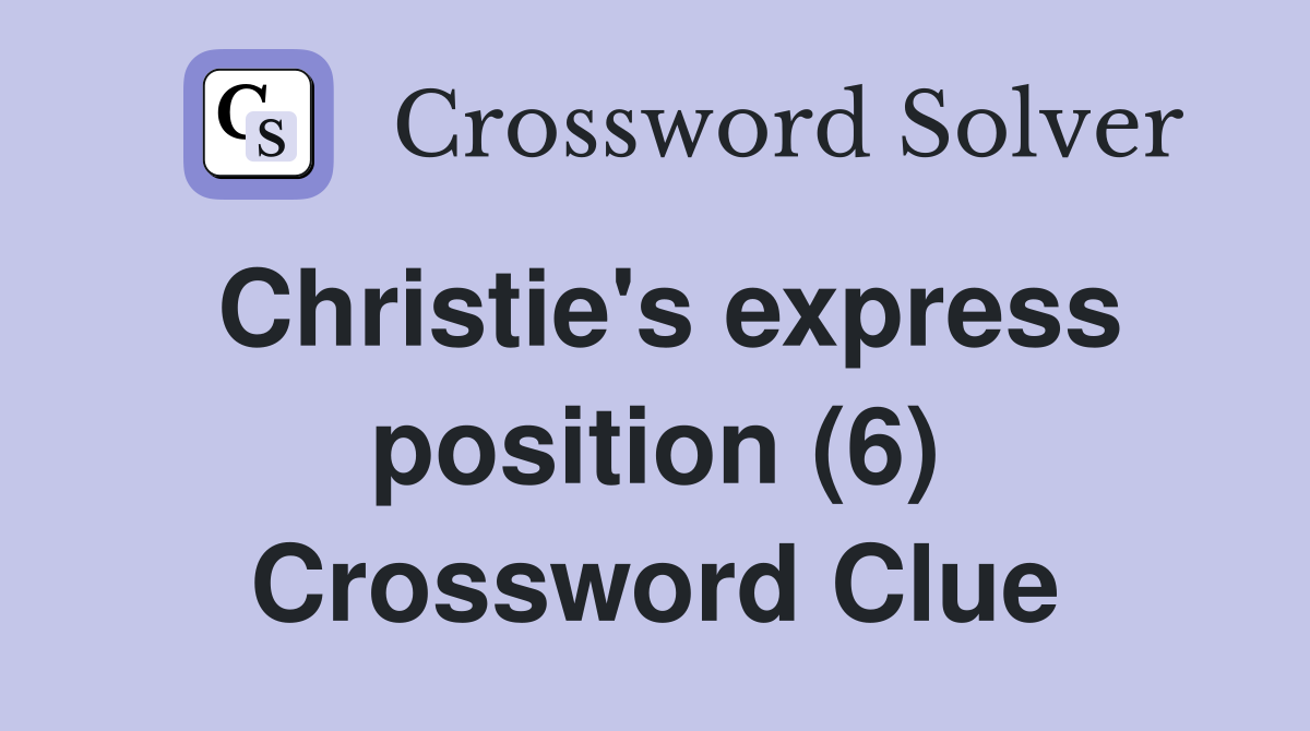 Christie's express position (6) Crossword Clue