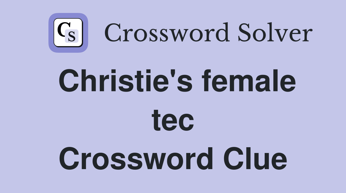 Christie's female tec Crossword Clue