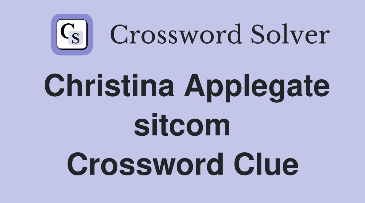 Christina Applegate sitcom Crossword Clue
