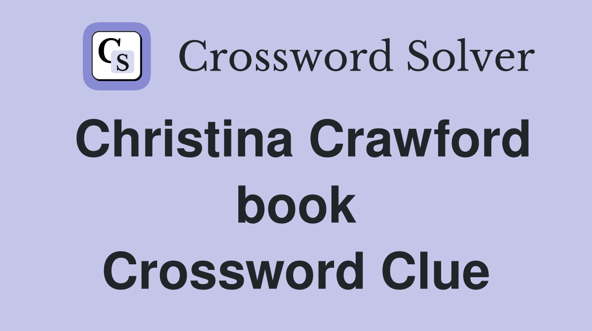 Christina Crawford book Crossword Clue