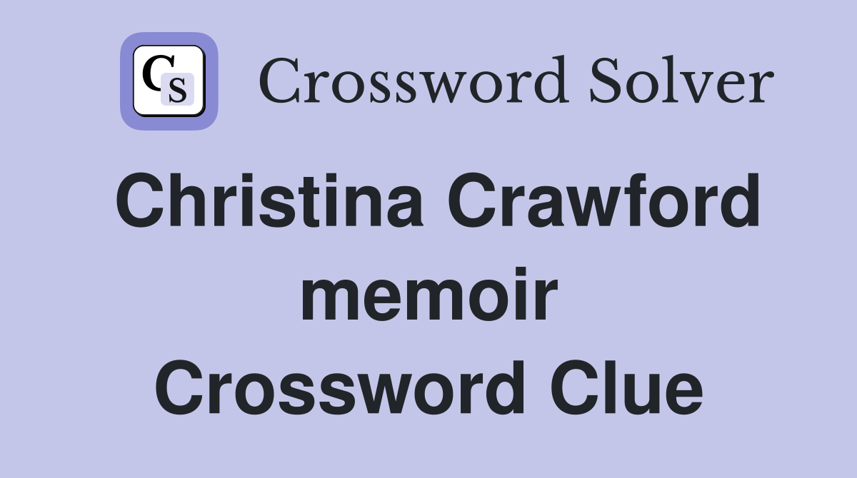 Christina Crawford memoir Crossword Clue