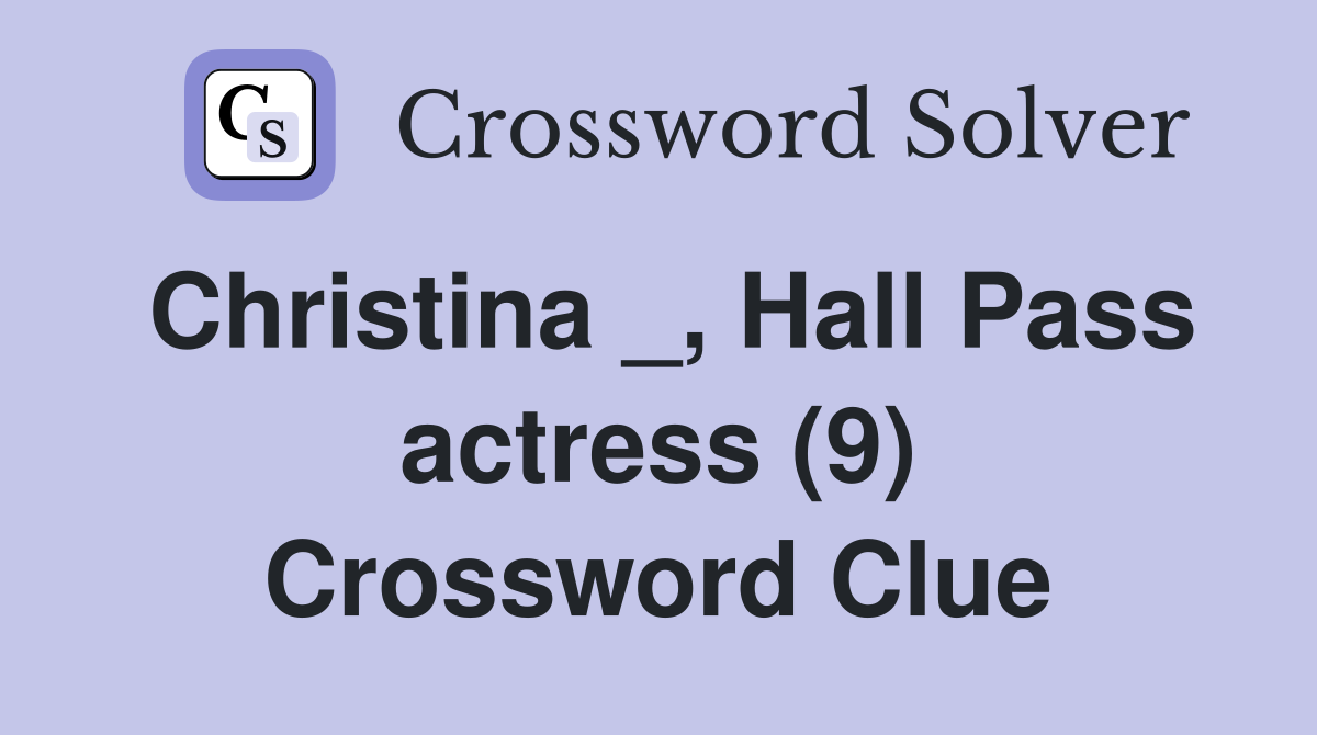 Christina _, Hall Pass actress (9) Crossword Clue