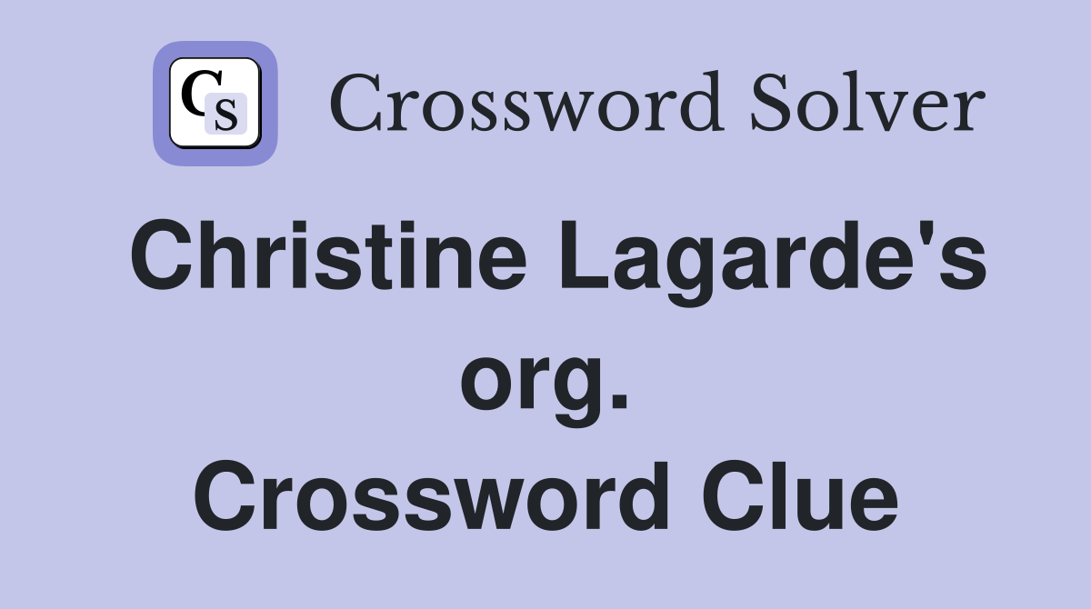 Christine Lagarde's org. Crossword Clue
