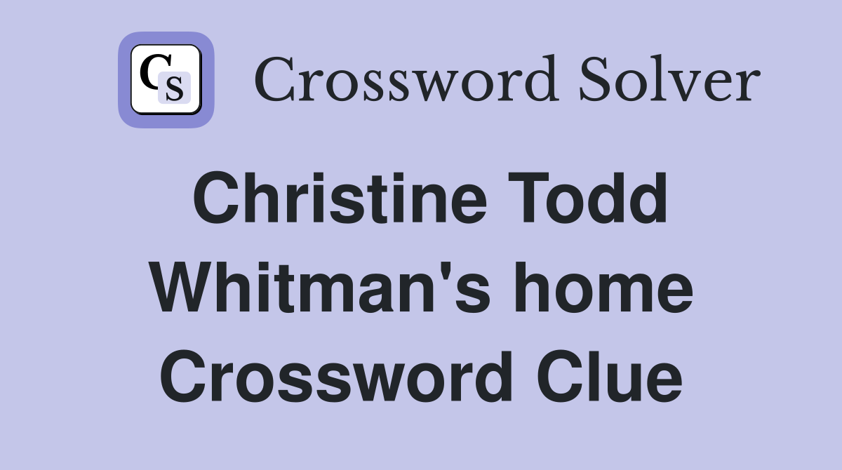 Christine Todd Whitman's home Crossword Clue