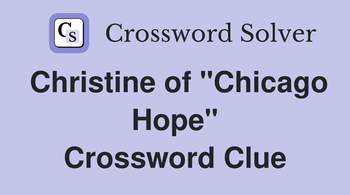 Christine of "Chicago Hope" Crossword Clue