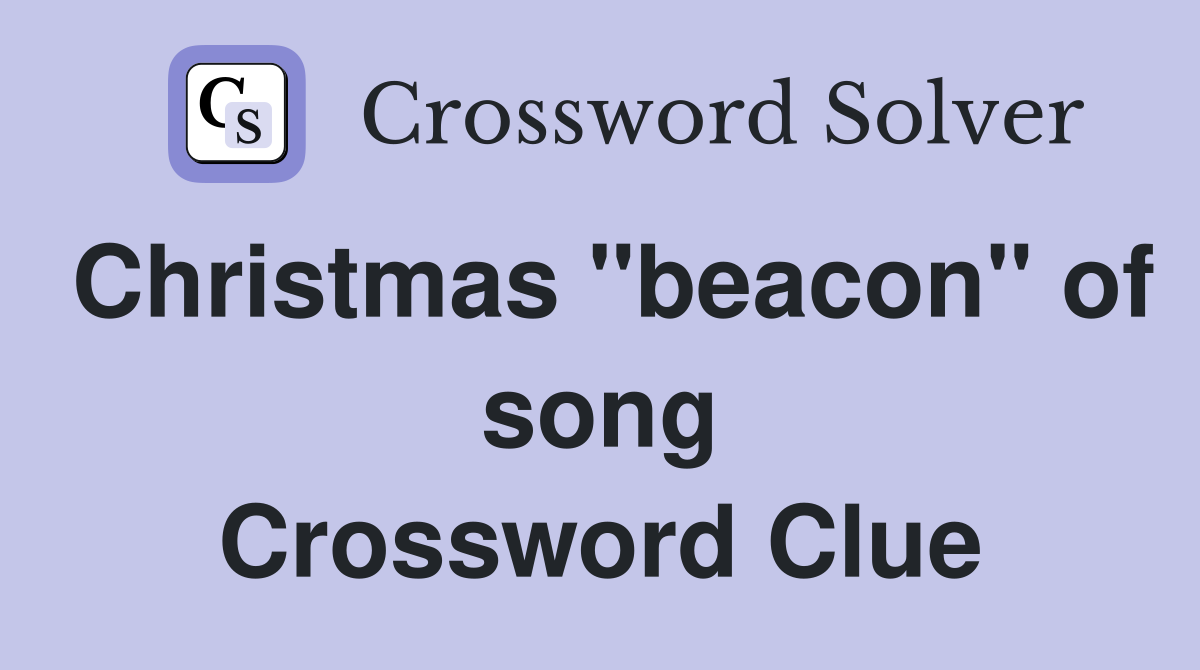 Christmas "beacon" of song Crossword Clue