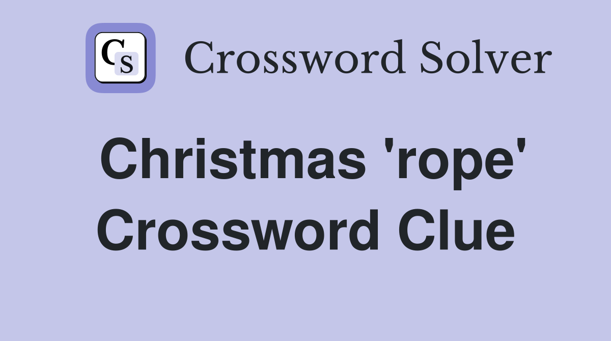 Christmas 'rope' Crossword Clue