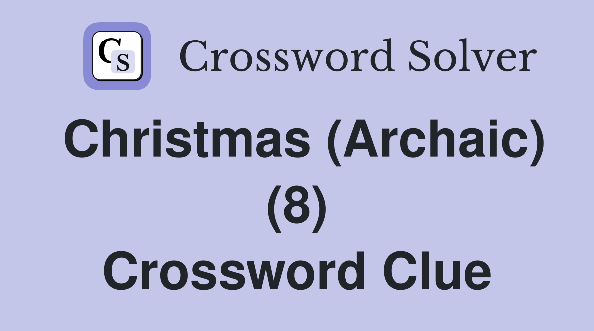 Christmas (Archaic) (8) Crossword Clue