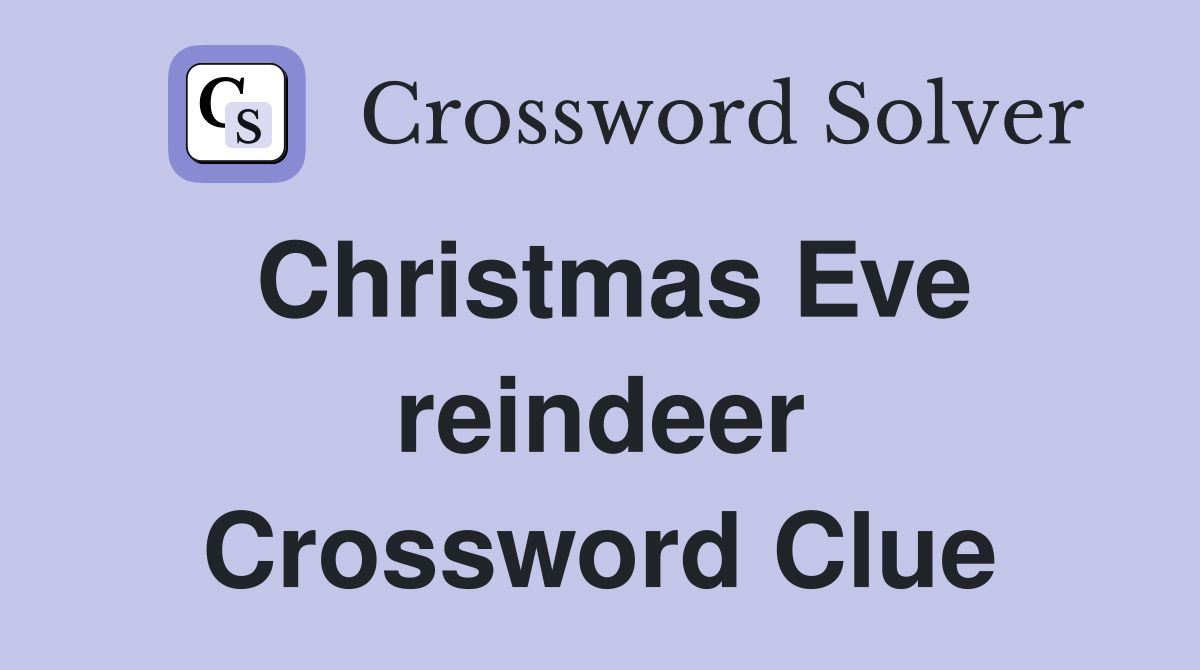 Christmas Eve reindeer Crossword Clue