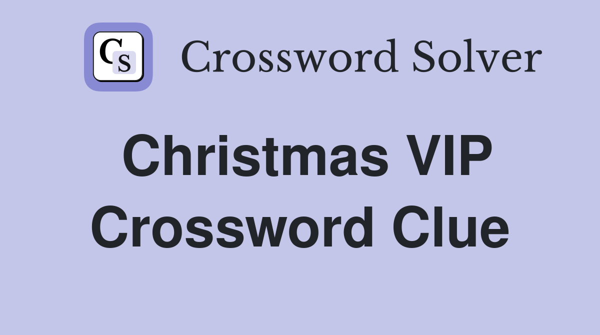Christmas VIP Crossword Clue