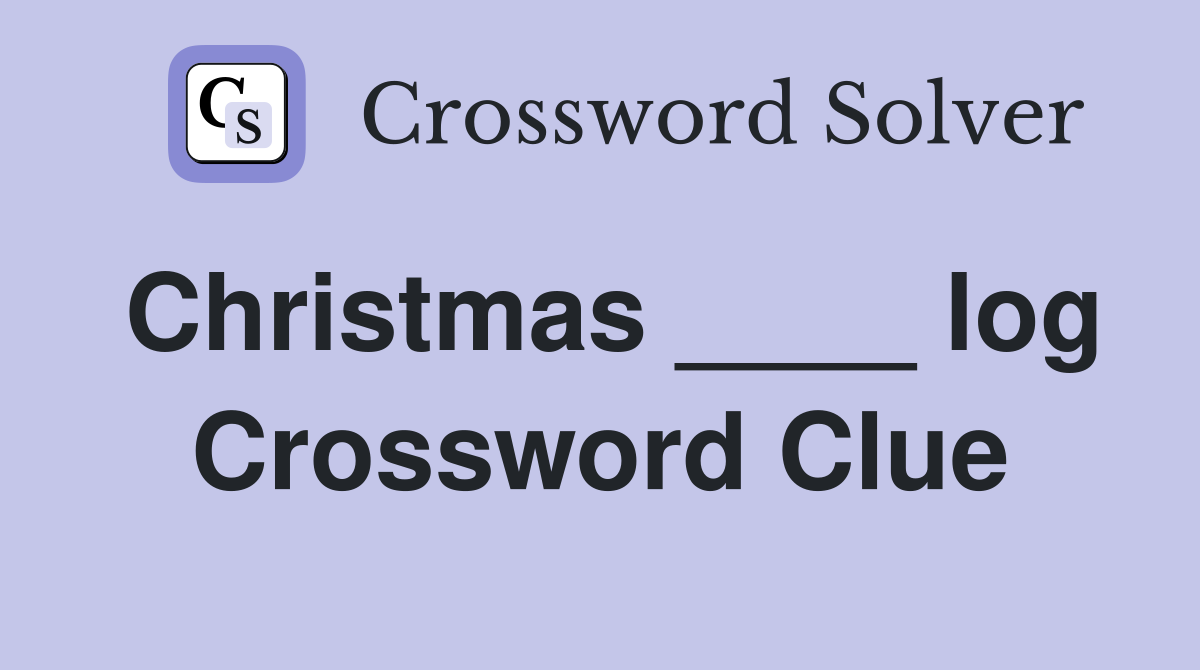 Christmas ____ log Crossword Clue