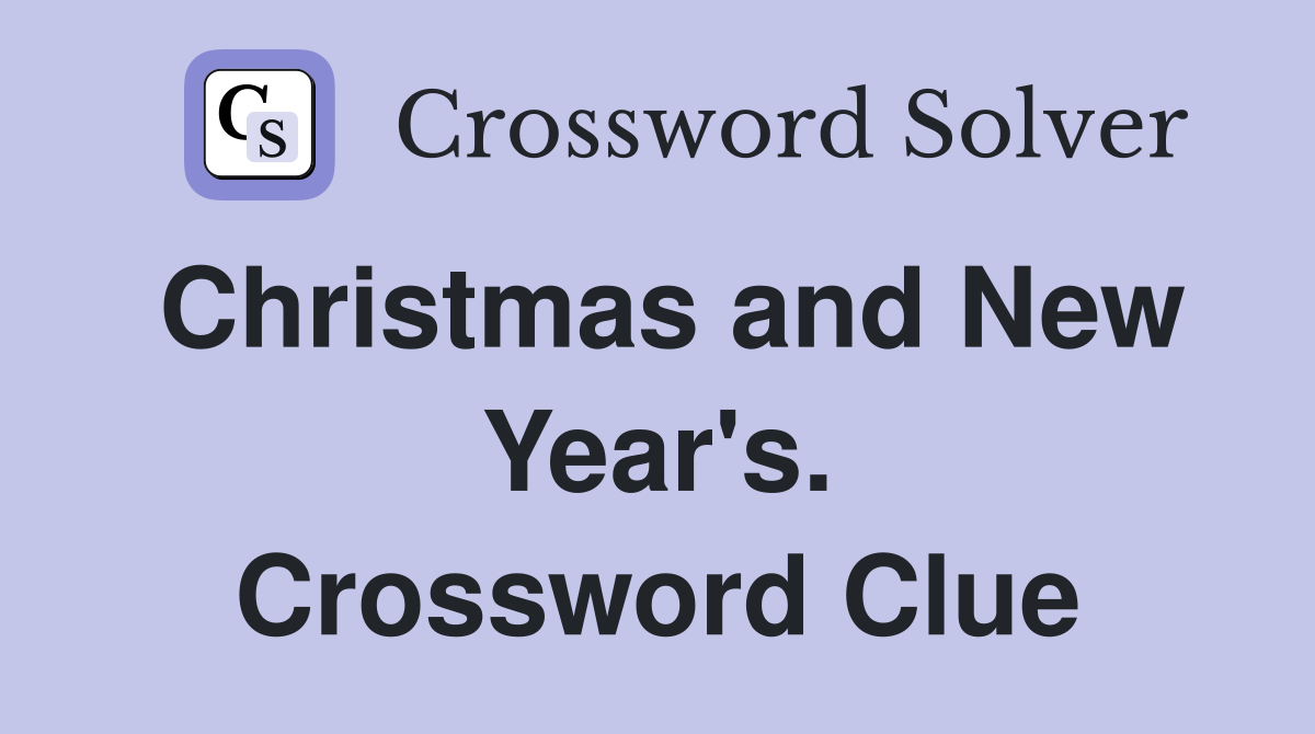 Christmas and New Year's. Crossword Clue
