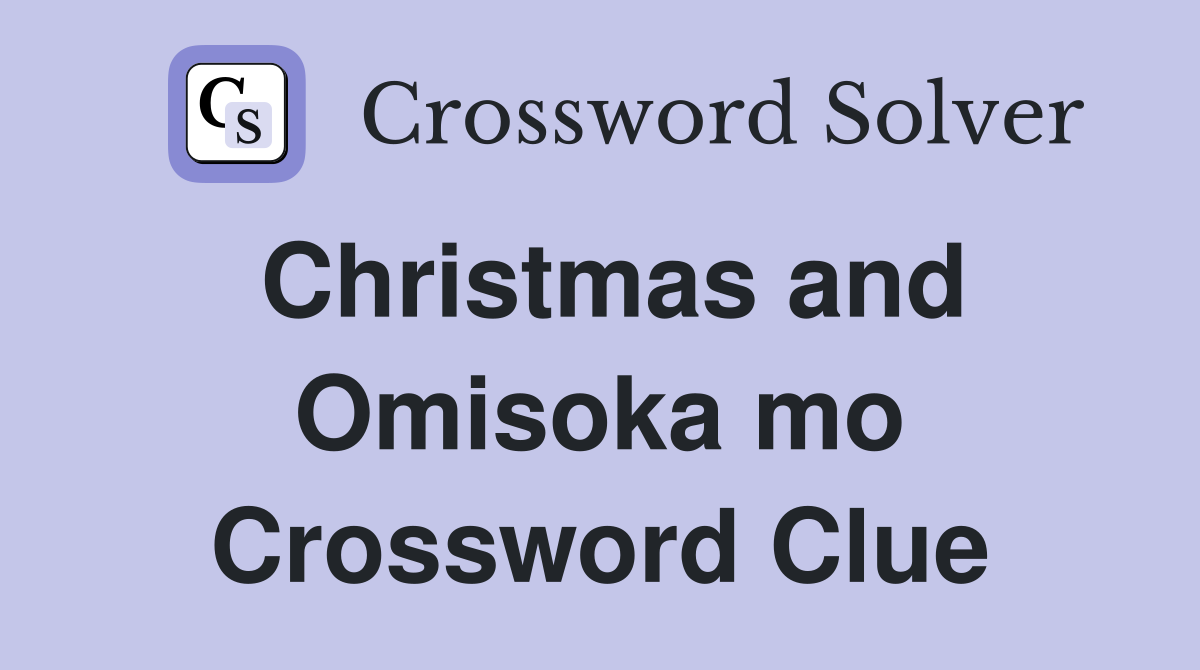 Christmas and Omisoka mo Crossword Clue