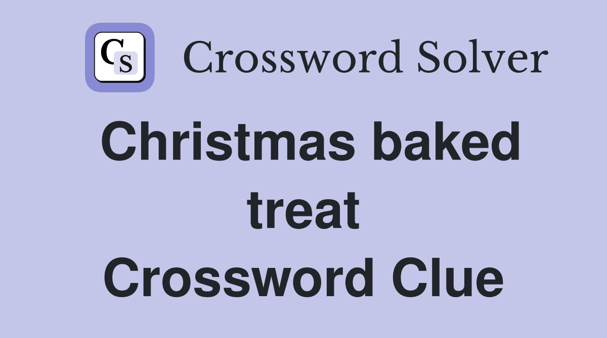 Christmas baked treat Crossword Clue