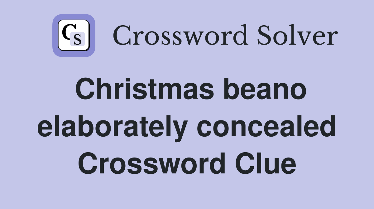 Christmas beano elaborately concealed Crossword Clue