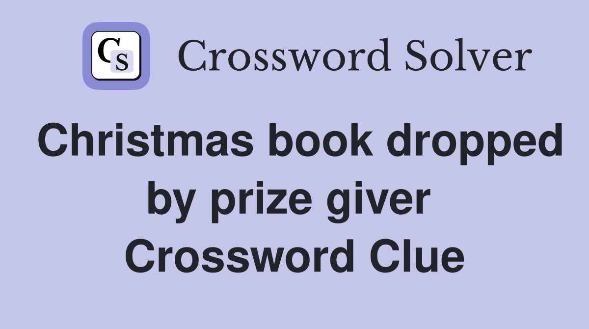 Christmas book dropped by prize giver  Crossword Clue