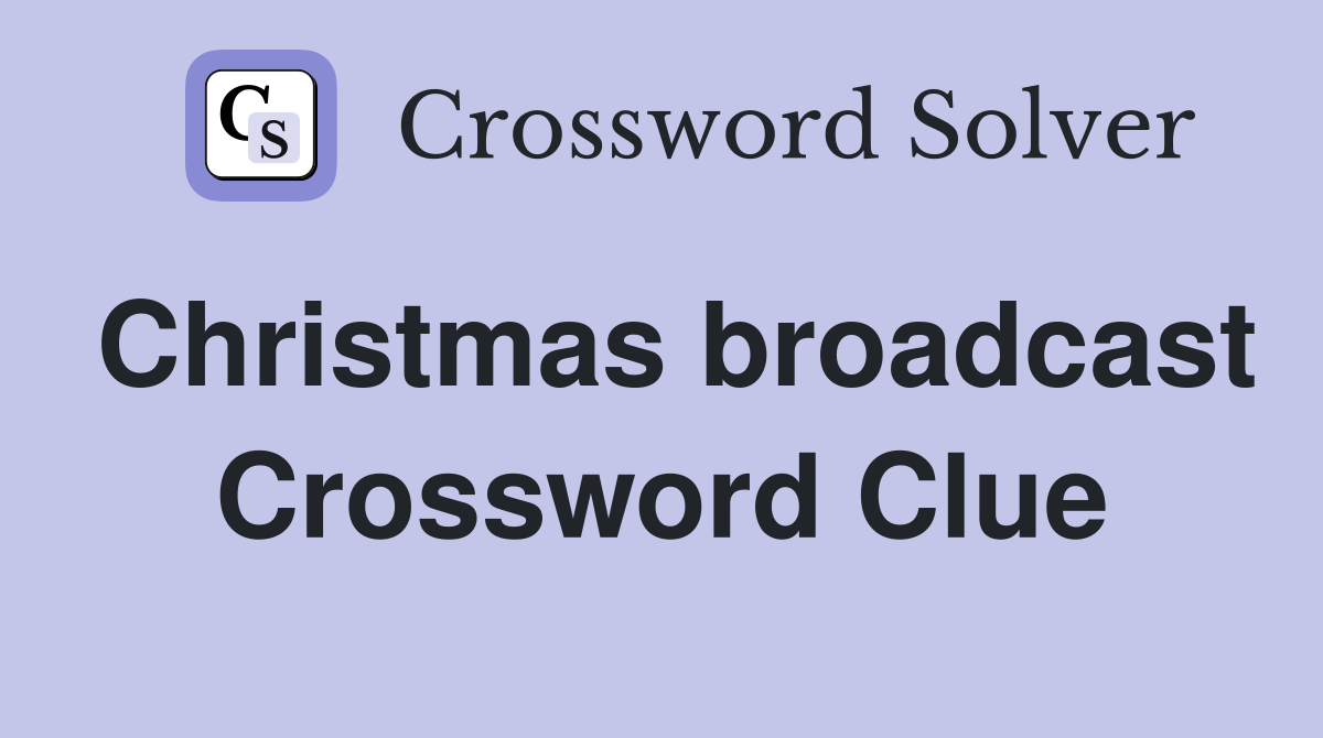 Christmas broadcast Crossword Clue