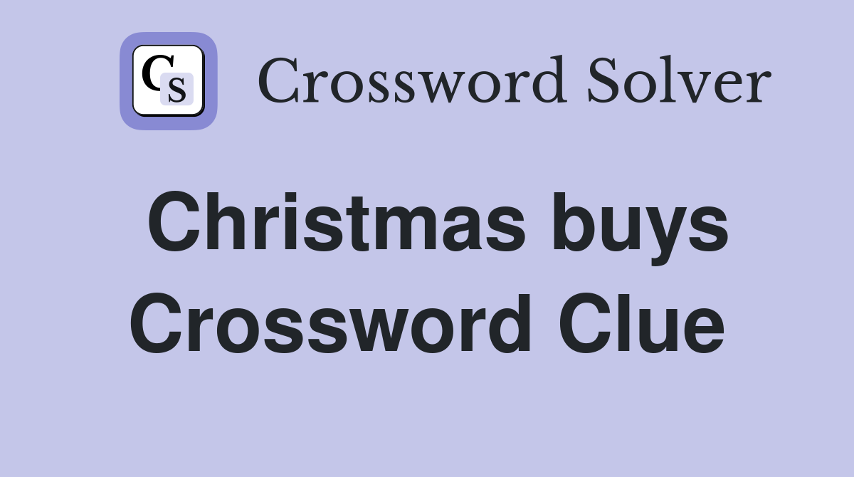 Christmas buys Crossword Clue