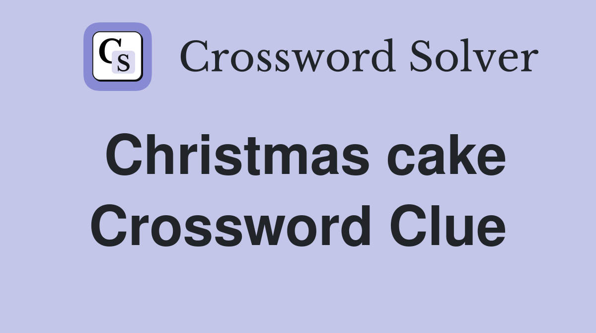 Christmas cake Crossword Clue